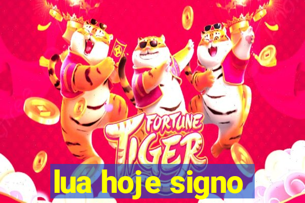 lua hoje signo